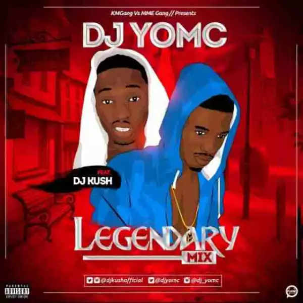 DJ Yomc - Legendary Mix Ft. DJ Kush